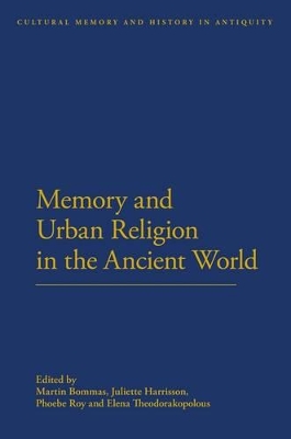 Memory and Urban Religion in the Ancient World by Dr Martin Bommas