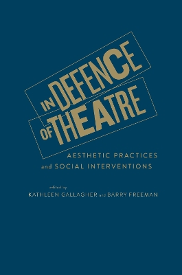 In Defence of Theatre by Kathleen Gallagher