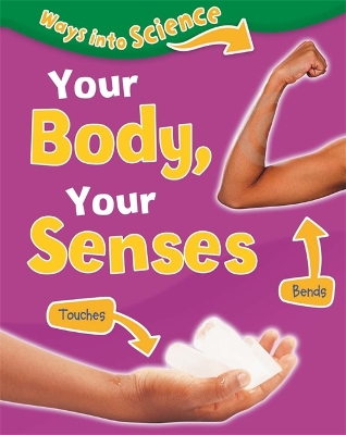 Ways Into Science: Your Body, Your Senses by Peter Riley