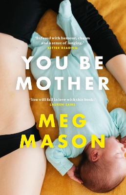 You Be Mother: The charming novel about family and friendship from the Women's Prize shortlisted author of the bestselling book SORROW & BLISS book