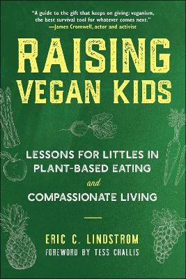 Raising Vegan Kids: Lessons for Littles in Plant-Based Eating and Compassionate Living book