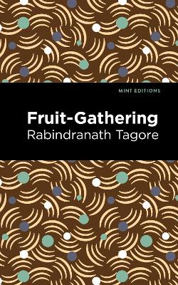 Fruit-Gathering by Rabindranath Tagore