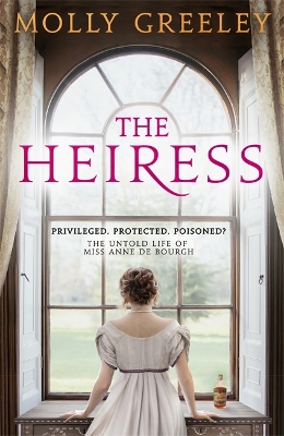 The Heiress: The untold story of Pride & Prejudice's Miss Anne de Bourgh by Molly Greeley