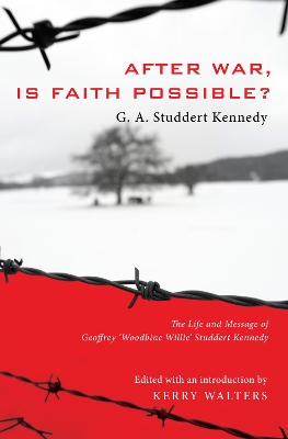 After War, Is Faith Possible? by Geoffrey A Studdert Kennedy