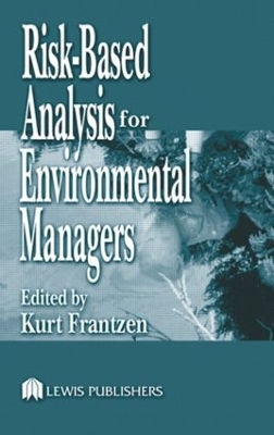 Risk-Based Analysis for Environmental Managers by Kurt A. Frantzen