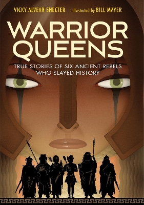 Warrior Queens: True Stories of Six Ancient Rebels Who Slayed History book