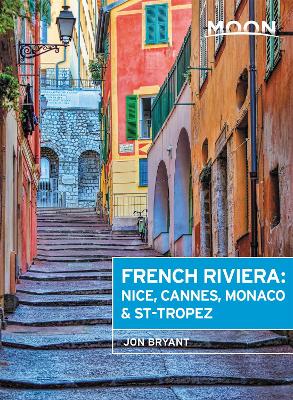 Moon French Riviera (First Edition): Nice, Cannes, Saint-Tropez, and the Hidden Towns in Between book