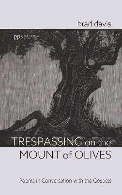 Trespassing on the Mount of Olives: Poems in Conversation with the Gospels book