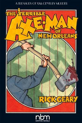 The The Terrible Axe-Man of New Orleans (2nd Edition) by Rick Geary