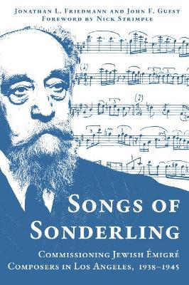 Songs of Sonderling: Commissioning Jewish Émigré Composers in Los Angeles, 1938-1945 book