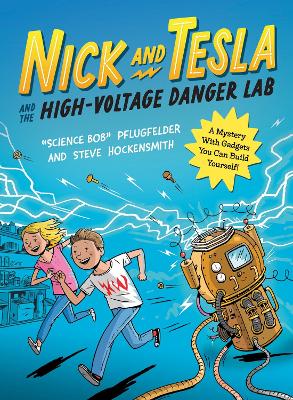 Nick and Tesla and the High Voltage Danger Lab: A Mystery with Gadgets You Can Build Yourself book