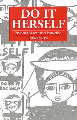 Do It Herself: Women and technical innovation by Helen Appleton