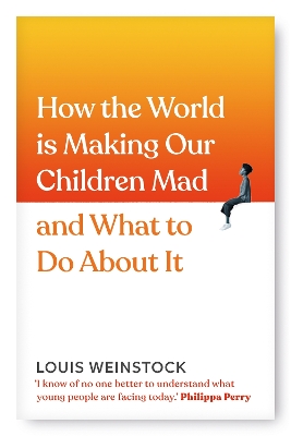 How the World is Making Our Children Mad and What to Do About It book
