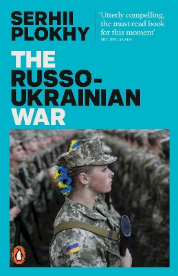 The Russo-Ukrainian War: From the bestselling author of Chernobyl by Serhii Plokhy