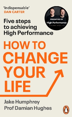 How to Change Your Life: Five Steps to Achieving High Performance by Jake Humphrey