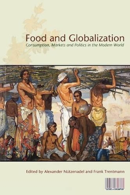 Food and Globalization by Alexander Nuetzenadel