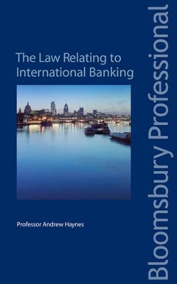 The Law Relating to International Banking: Law and Practice book
