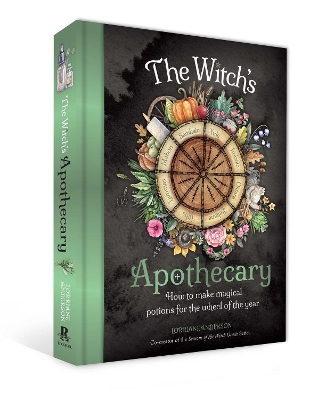 The Witch's Apothecary: Seasons of the Witch: Learn how to make magical potions around the wheel of the year to improve your physical and spiritual well-being. book