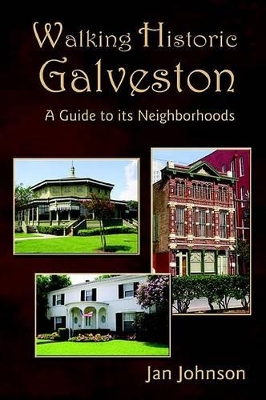 Walking Historic Galveston: A Guide to Its Neighborhoods book