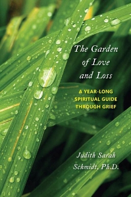 The Garden of Love and Loss: A Year-Long Spiritual Guide Through Grief book