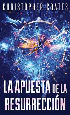 La Apuesta de la Resurrección by Christopher Coates