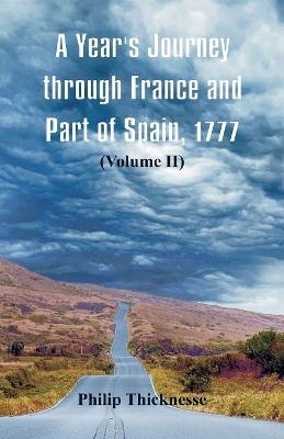 A Year's Journey through France and Part of Spain, 1777: (Volume II) book