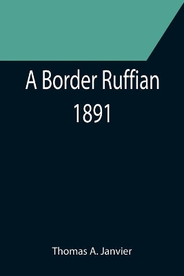 A Border Ruffian; 1891 book