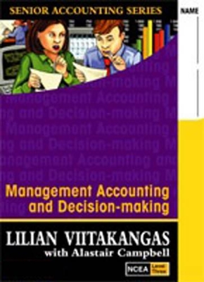 Management Accounting & Decision-making: Senior Accounting Textbook/Workbook NCEA Level 3 : Year 13, NCEA Level 3 book