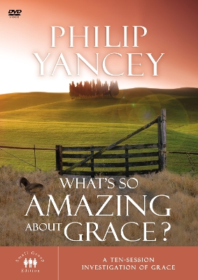 What's So Amazing About Grace: A Ten Session Investigation of Grace book