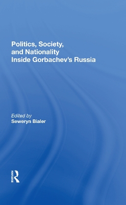 Politics, Society, And Nationality Inside Gorbachev's Russia book