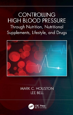 Controlling High Blood Pressure through Nutrition, Supplements, Lifestyle and Drugs book