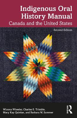 Indigenous Oral History Manual: Canada and the United States by Winona Wheeler