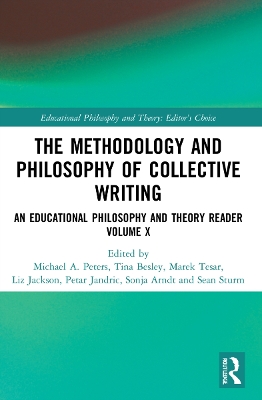 The Methodology and Philosophy of Collective Writing: An Educational Philosophy and Theory Reader Volume X book