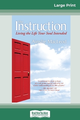 The Instruction: Living the Life Your Soul Intended (16pt Large Print Edition) by Ainslie MacLeod