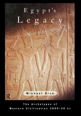 Egypt's Legacy by Michael Rice