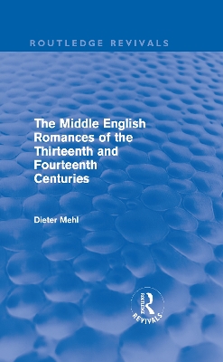 Middle English Romances of the Thirteenth and Fourteenth Centuries by Dieter Mehl