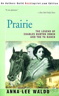 Prairie, Volume I: The Legend of Charles Burton Irwin and the Y6 Ranch book