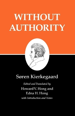 Kierkegaard's Writings, XVIII, Volume 18: Without Authority book