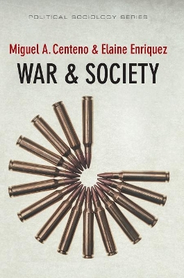 War and Society by Miguel A. Centeno