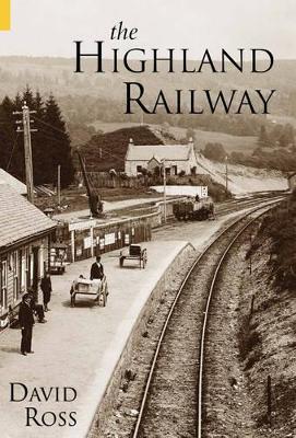 The Highland Railway by David Ross