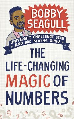 The Life-Changing Magic of Numbers by Bobby Seagull