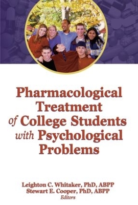 Pharmacological Treatment of College Students with Psychological Problems by Leighton Whitaker