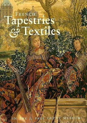 French Tapestries and Textiles in the J. Paul Getty Museum book