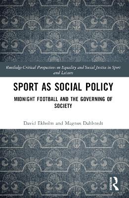 Sport as Social Policy: Midnight Football and the Governing of Society book