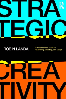 Strategic Creativity: A Business Field Guide to Advertising, Branding, and Design book