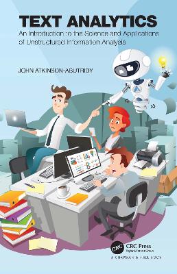 Text Analytics: An Introduction to the Science and Applications of Unstructured Information Analysis by John Atkinson-Abutridy