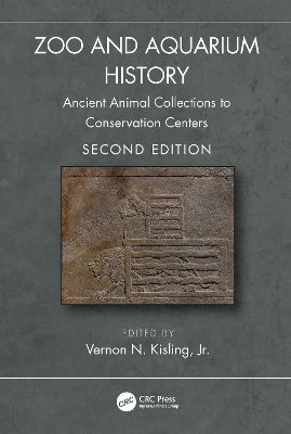 Zoo and Aquarium History: Ancient Animal Collections to Conservation Centers by Vernon N. Kisling