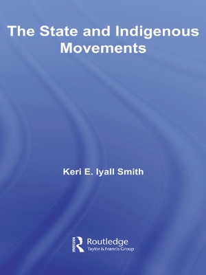 The The State and Indigenous Movements by Keri E. Iyall Smith