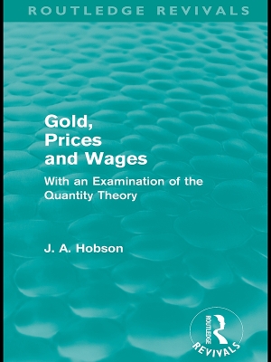 Gold Prices and Wages (Routledge Revivals) by J. A. Hobson
