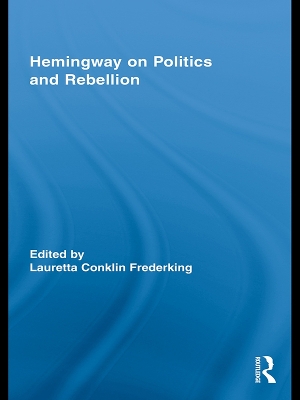 Hemingway on Politics and Rebellion by Lauretta Conklin Frederking